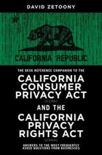 The Desk Reference Companion to the California Consumer Privacy ACT (Ccpa) and the California Privacy Rights ACT (Cpra)