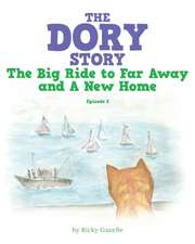 The Dory Story: Episode 2: the Big Ride to Far Away and a New Home