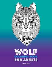 Wolf Coloring Book for Adults: Complex Designs For Relaxation and Stress Relief; Detailed Adult Coloring Book With Zendoodle Wolves; Great For Men, W