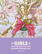 Girls Coloring Books: Detailed Designs Vol 1: Complex Coloring Pages For Older Girls & Teenagers; Zendoodle Fairies, Unicorns, Flowers, Butt