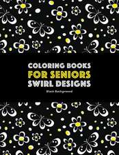 Coloring Books for Seniors: Swirl Designs: Butterflies, Flowers, Paisleys, Swirls & Geometric Patterns; Stress Relieving Coloring Pages; Art Thera