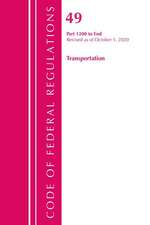 Code of Federal Regulations, Title 49 Transportation 1200-End, Revised as of October 1, 2020