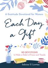 Each Day a Gift: A Gratitude Devotional for Women