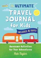 The Ultimate Travel Journal for Kids: Awesome Activities for Your Adventures