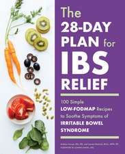 The 28-Day Plan for IBS Relief: 100 Simple Low-FODMAP Recipes to Soothe Symptoms of Irritable Bowel Syndrome