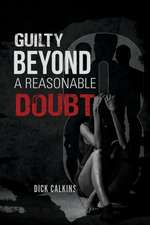 Guilty Beyond A Reasonable Doubt