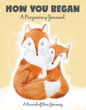 How You Began: A Pregnancy Journal