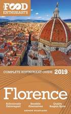 Florence - 2019 - The Food Enthusiast's Complete Restaurant Guide