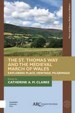 The St. Thomas Way and the Medieval March of Wal – Exploring Place, Heritage, Pilgrimage