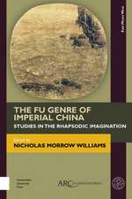 The Fu Genre of Imperial China – Studies in the Rhapsodic Imagination