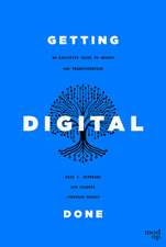 Getting Digital Done : An Executive Guide to Growth and Transformation