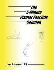 The 5-Minute Plantar Fasciitis Solution