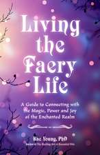 Faerie Awakening: A Guide to Connecting with the Magic of the Faerie Realm