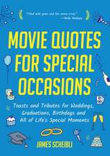 Movie Quotes for Special Occasions: Toasts and Tributes for Weddings, Graduations, Birthdays and All of Life's Special Moments