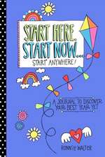 Start Here, Start Now...Start Anywhere