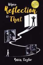 Taylor, R: Whose Reflection Is That