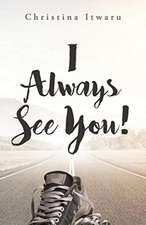 I Always See You!