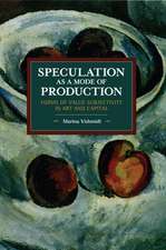 Speculation as a Mode of Production: Forms of Value Subjectivity in Art and Capital