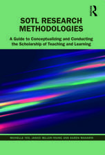 SoTL Research Methodologies: A Guide to Conceptualizing and Conducting the Scholarship of Teaching and Learning