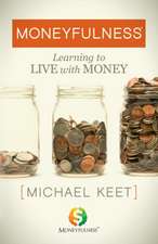 Moneyfulness(r): Learning to Live with Money