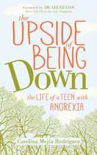 The Upside of Being Down: The Life of a Teen with Anorexia