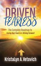 Driven Fearless: The Complete Roadmap to Facing Your Fears and Driving Forward