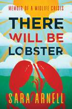 There Will Be Lobster: Memoir of a Midlife Crisis