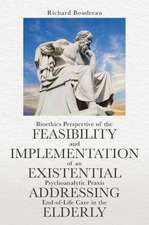 Bioethics Perspective of the Feasibility and Implementation of an Existential Psychoanalytic Praxis Addressing End-of-Life Care in the Elderly