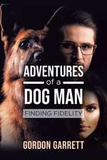 Adventures of a Dog Man: Finding Fidelity