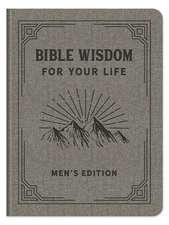 Bible Wisdom for Your Life Men's Edition