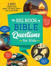 The Big Book of Bible Questions for Kids: 1,001 Things Kids Want to Know about God and His Word