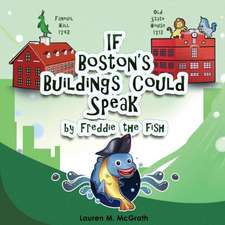 If Boston's Buildings Could Speak by Freddie the Fish