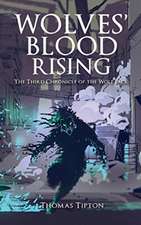 Wolves' Blood Rising: The Third Chronicle of the Wolf Pack