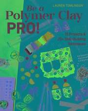 Be a Polymer Clay Pro!