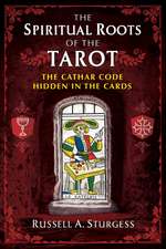 The Spiritual Roots of the Tarot: The Cathar Code Hidden in the Cards