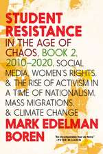 Student Resistance in the Age of Chaos Book 2, 2010-Now: Social Media, Womens Rights, and the Rise of Activism in a Time of Nationalism, Mass Migrations, and Climate Change