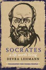 Socrates: A Life Worth Living