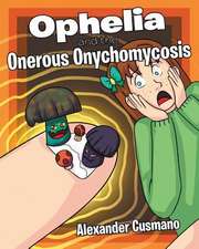 Ophelia and the Onerous Onychomycosis