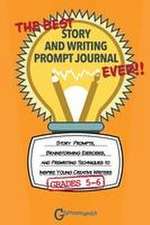 Best Story and Writing Prompt Journal Ever, Grades 5-6