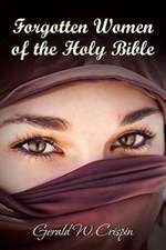 Forgotten Women of the Holy Bible