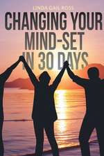 Changing Your Mind-set in 30 Days