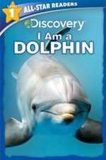 Discovery All Star Readers: I Am a Dolphin Level 1 (Library Binding)