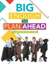 Big Enough to Plan Ahead | Planner for Kids