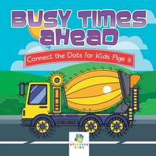 Busy Times Ahead | Connect the Dots for Kids Age 9