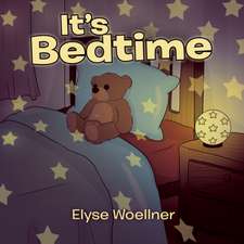 Woellner, E: It's Bedtime