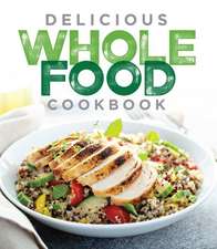 Delicious Whole Food Cookbook