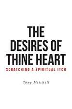 The Desires of Thine Heart-Scratching a Spiritual Itch