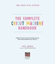 The Complete Cricut Machine Handbook