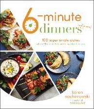 6-Minute Dinners (and More!)