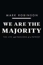 We Are The Majority: The Life and Passions of a Patriot